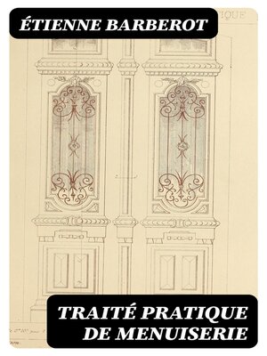 cover image of Traité pratique de menuiserie